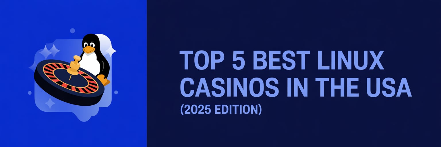 Top 5 Best Linux Casinos in the USA (2025 Edition)
